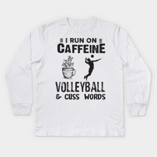 I Run On Caffeine Volleyball And Cuss Words Kids Long Sleeve T-Shirt